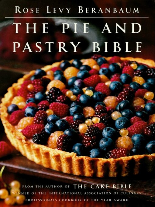 Title details for The Pie and Pastry Bible by Rose Levy Beranbaum - Wait list